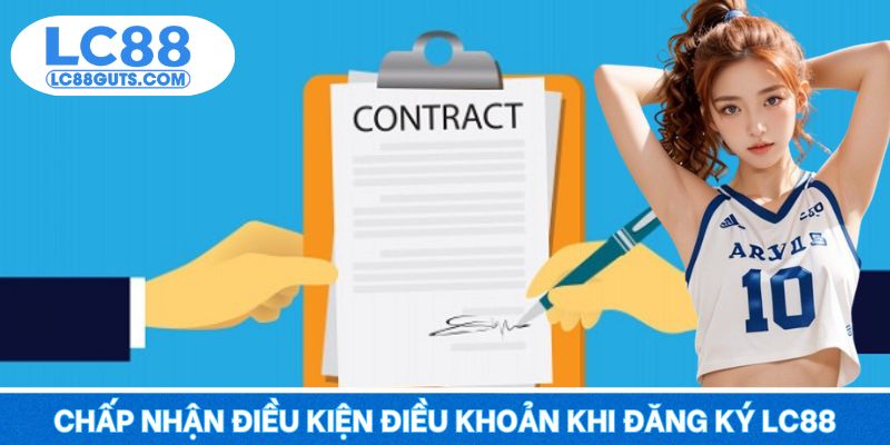 Đăng Ký LC88: Thủ Tục Đơn Giản, Nhận Ngay Ưu Đãi Khủng 8 Chấp nhận điều kiện điều khoản khi đăng ký LC88