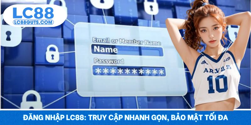 Đăng Nhập LC88: Truy Cập Nhanh Gọn, Bảo Mật Tối Đa 5 Đăng Nhập LC88: Truy Cập Nhanh Gọn, Bảo Mật Tối Đa