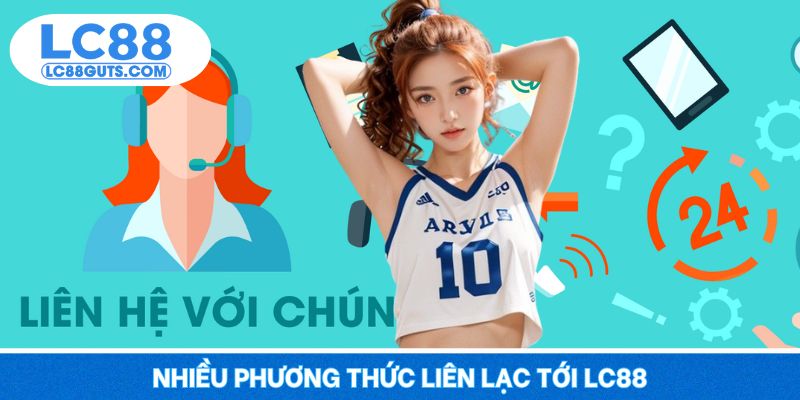 Liên Hệ LC88: Kênh Hỗ Trợ Mọi Hội Viên Tham Gia 24/7 5 Nhiều phương thức liên lạc tới LC88
