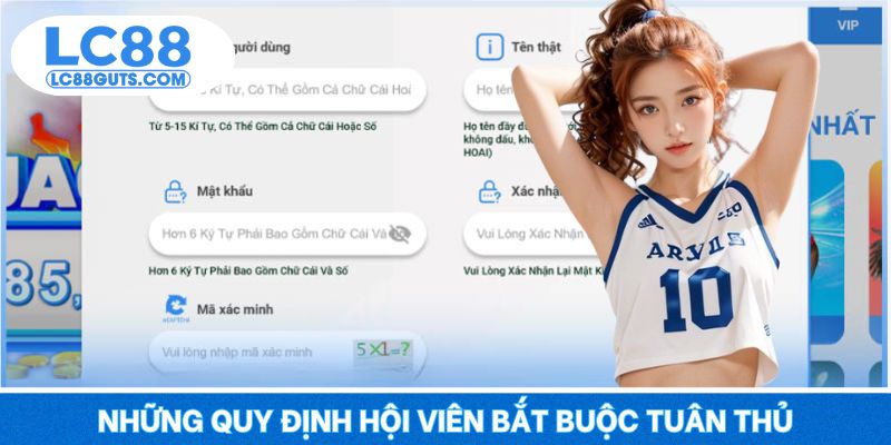 Đăng Ký LC88: Thủ Tục Đơn Giản, Nhận Ngay Ưu Đãi Khủng 7 Những quy định hội viên bắt buộc tuân thủ