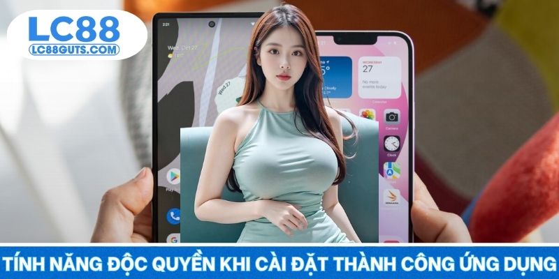 Tải App LC88 – Trải Nghiệm Cực Mượt, Nhanh Nhất 2025 6 Quá nhiều tính năng độc quyền khi cài đặt thành công ứng dụng
